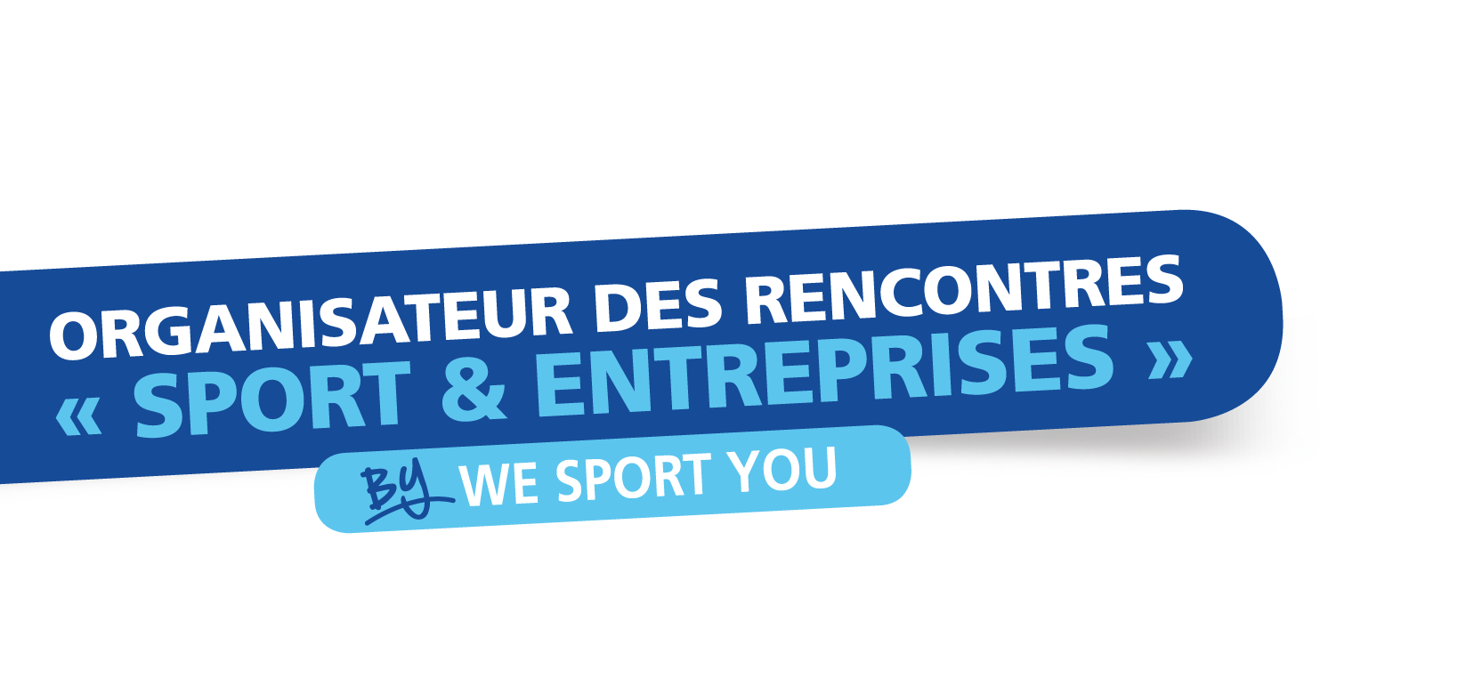 Organisation des Rencontres Sport et Entreprises Organisation des Rencontres Sport et Entreprises - we sport you